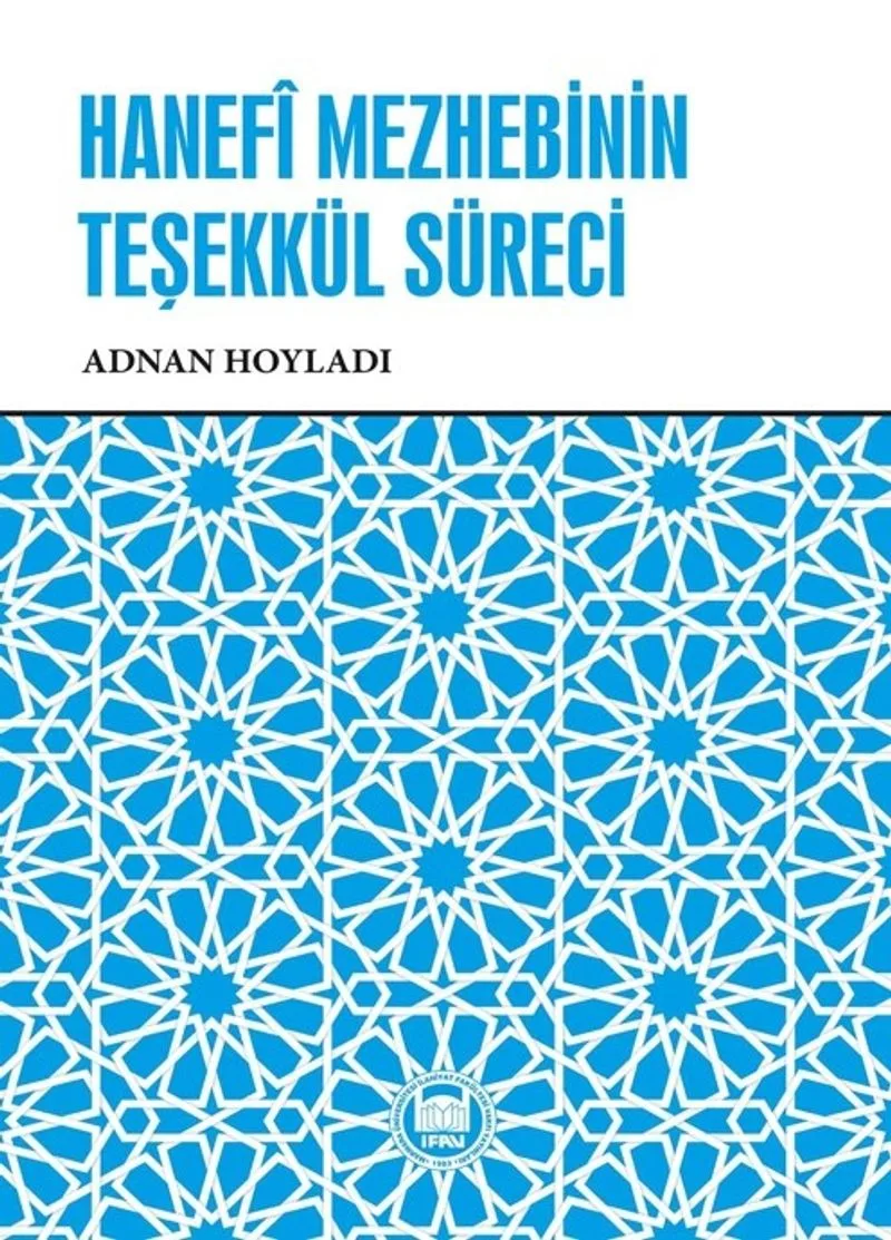 Hanef&icirc; Mezhebinin Teşekkül Süreci