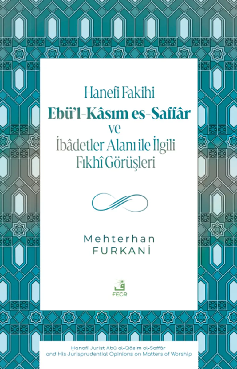 Hanefi Fakihi Ebü'l-Kasım es-Saffar ve İbadetler Alanı ile İlgili Fıkh&icirc; Görüşleri