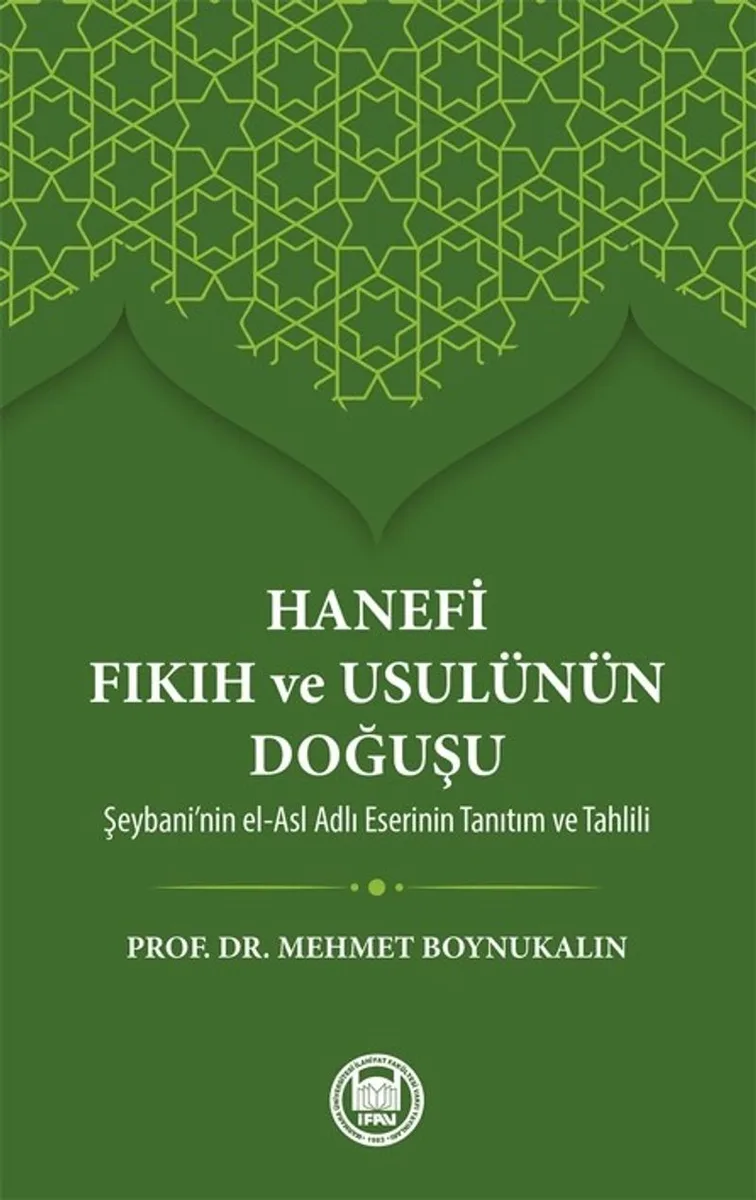 Hanefi Fıkıh ve Usulünün Doğuşu Şeybani'nin el-Asl Adlı Eserinin Tanıtım ve Tahlili