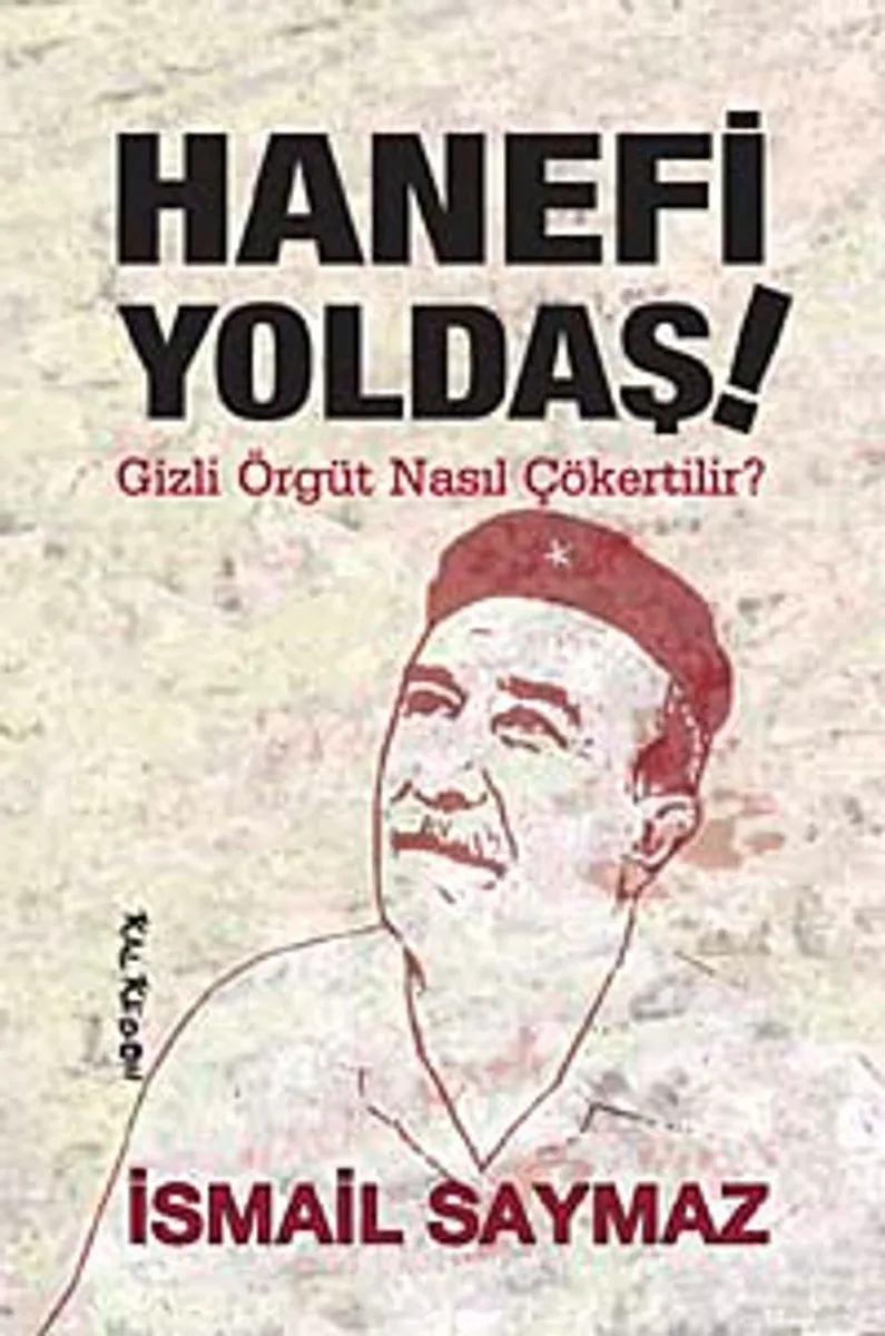 Hanefi Yoldaş! Gizli Örgüt Nasıl Çökertilir?
