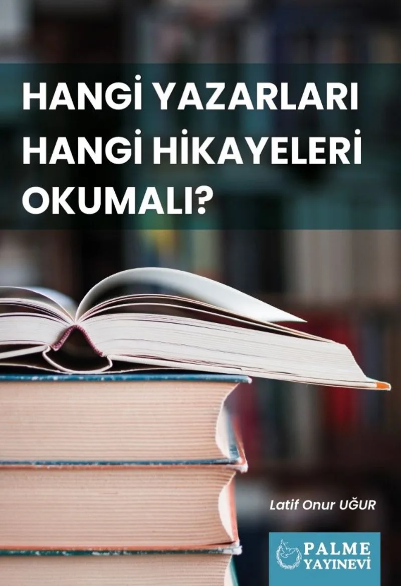 Hangi Yazarları Hangi Hikayeleri Okumalı ?