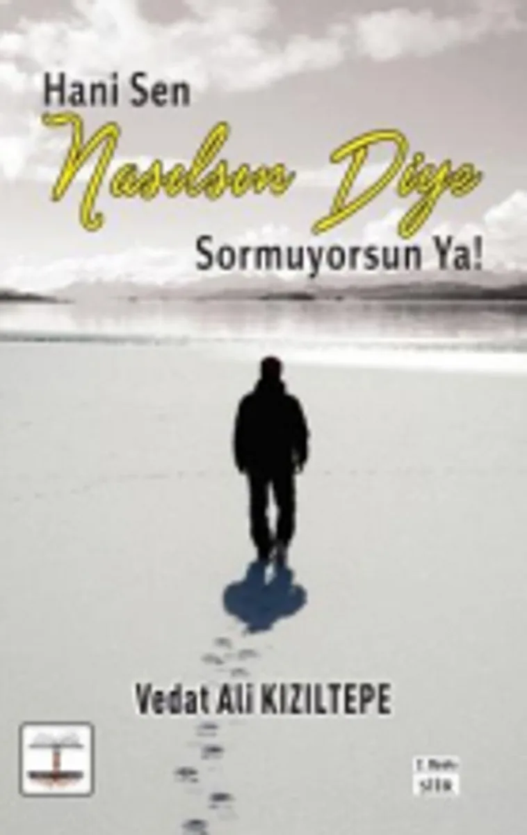 Hani Sen Nasılsın Diye Sormuyorsun Ya !