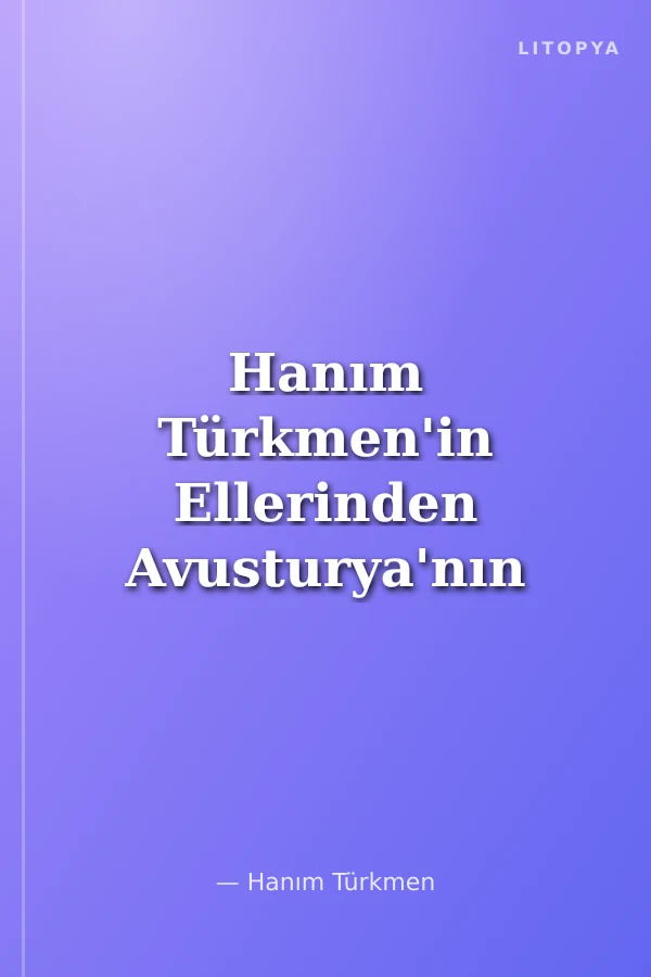 Hanım Türkmen'in Ellerinden Avusturya'nın Geleneksel Yemekleri
