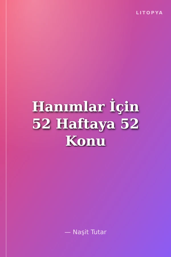 Hanımlar İçin 52 Haftaya 52 Konu