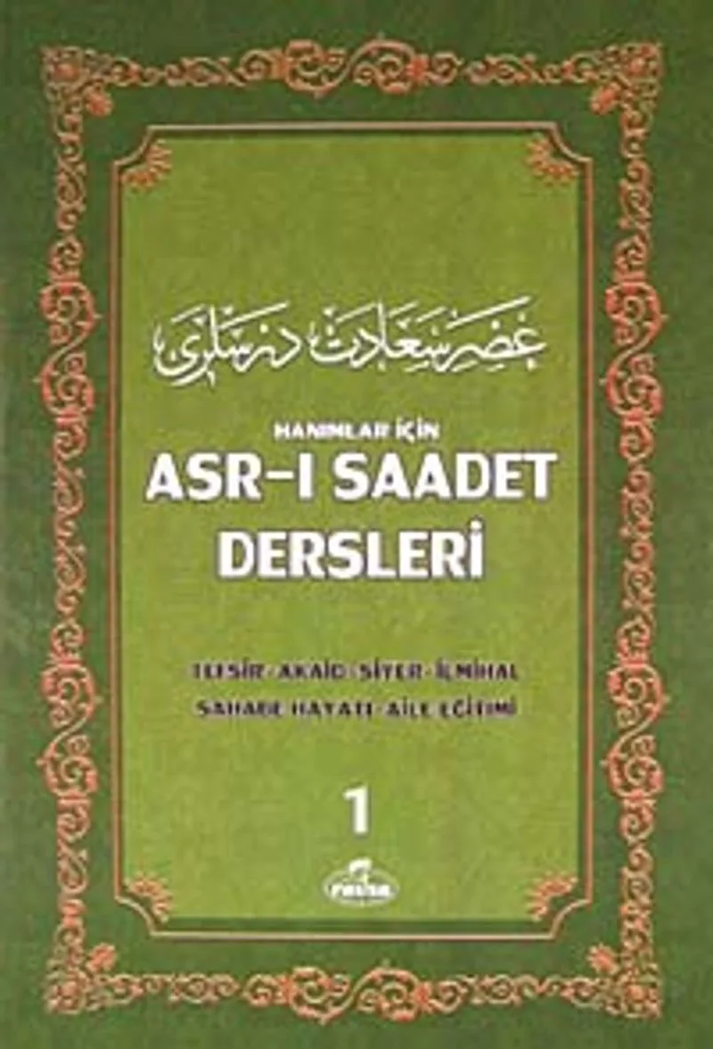 Hanımlar İçin Asr-ı Saadet Dersleri 1 Akaid- Tefsir- Siyer- İlmihal- Sahabe Hayatı- Aile Eğitimi