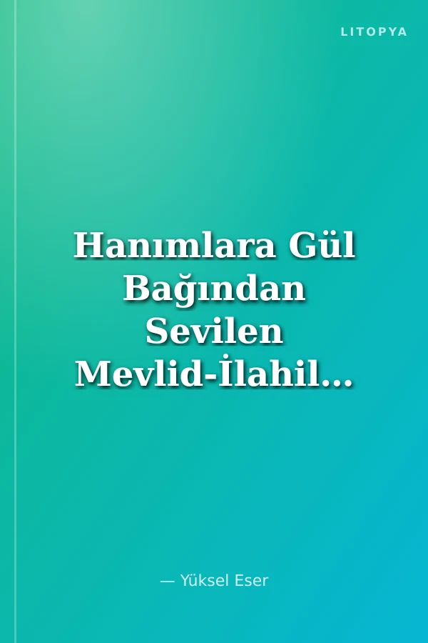 Hanımlara Gül Bağından Sevilen Mevlid-İlahiler Dualar