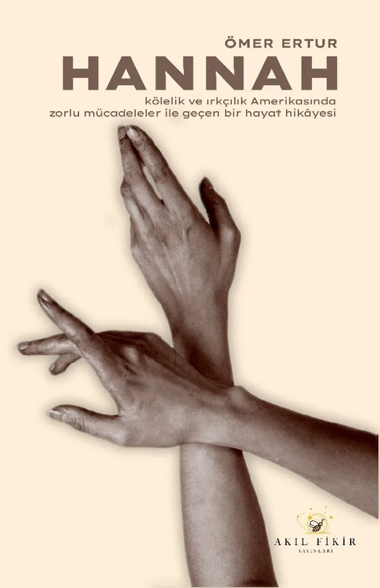 Hannah Kölelik ve Irkçılık Amerikasında Zorlu Mücadeleler ile Geçen Bir Hayat Hikayesi 1856-1921