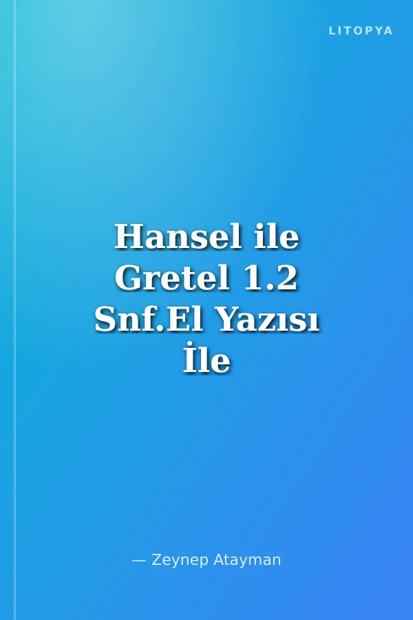 Hansel ile Gretel 1.2 Snf.El Yazısı İle