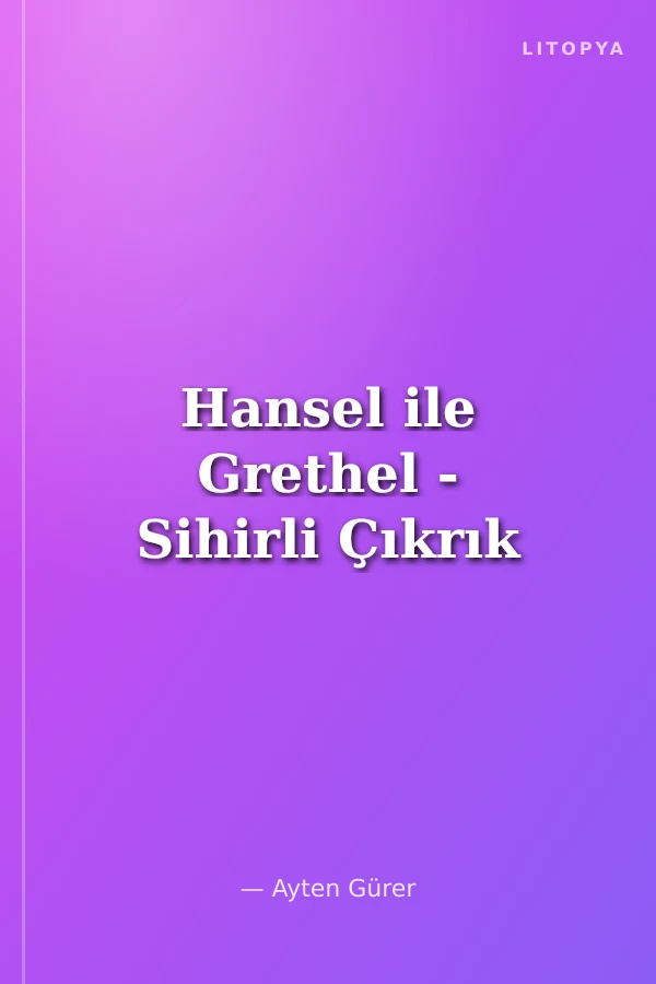 Hansel ile Grethel - Sihirli Çıkrık