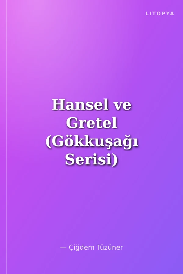 Hansel ve Gretel (Gökkuşağı Serisi)