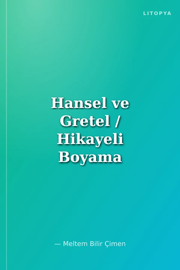 Hansel ve Gretel / Hikayeli Boyama Kitapları
