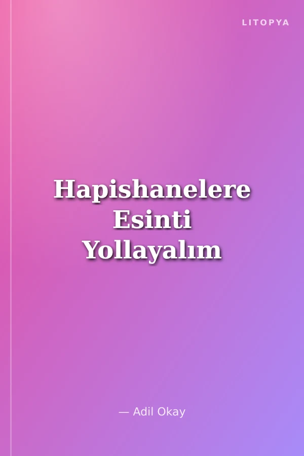 Hapishanelere Esinti Yollayalım