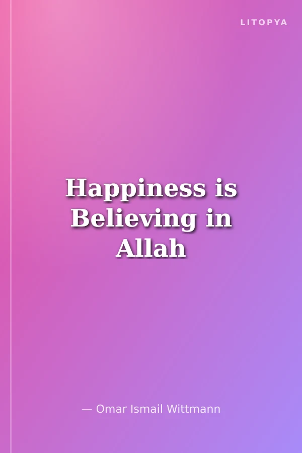 Happiness is Believing in Allah