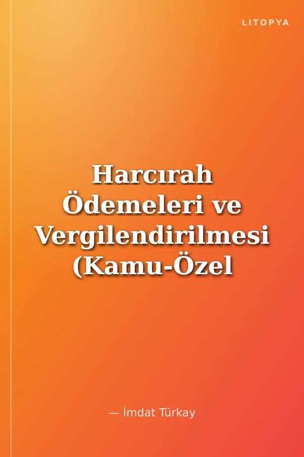 Harcırah Ödemeleri ve Vergilendirilmesi (Kamu-Özel Sektör)