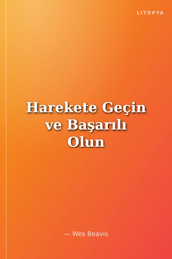Harekete Geçin ve Başarılı Olun