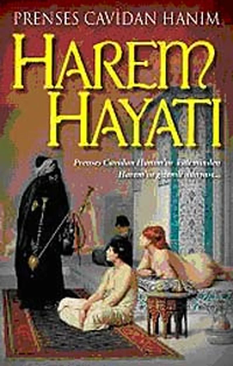 Harem Hayatı Prenses Cavidan Hanım'ın Kaleminden Harem'in Gizli Dünyası
