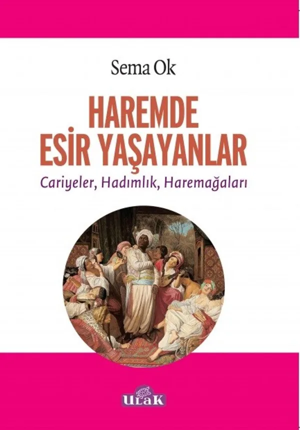 Haremde Esir Yaşayanlar Cariyeler, Hadımlık, Haremağaları