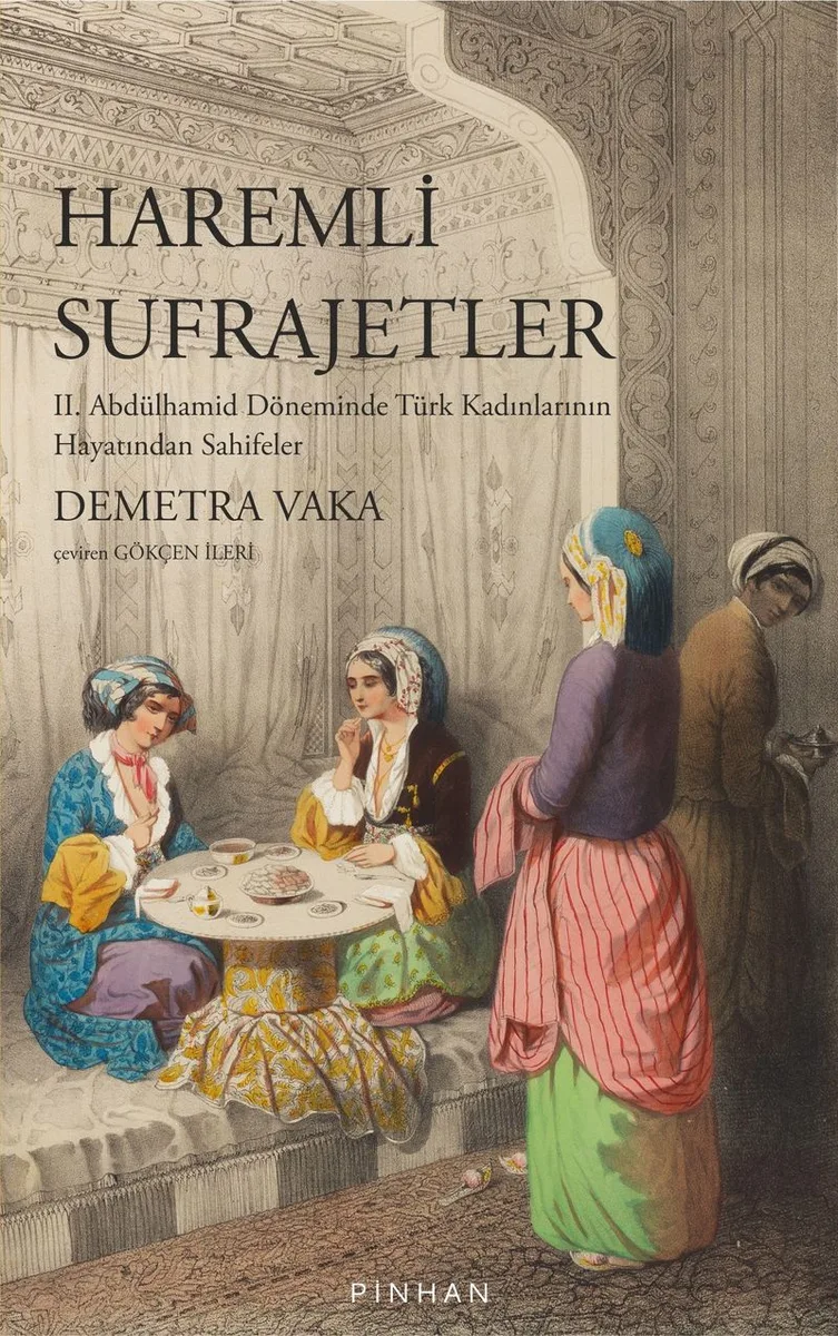 Haremli Sufrajetler II. Abdülhamid Döneminde Türk Kadınlarının Hayatından Sahifeler