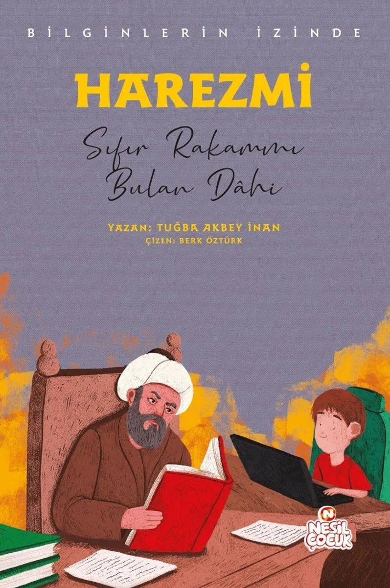 Harezmi - Bilginlerin İzinde / Sıfır Rakamını Bulan Dahi