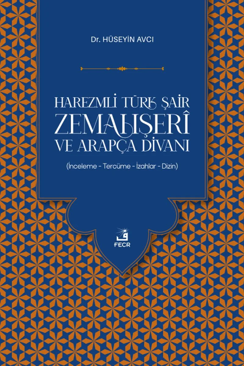 Harezmli Türk Şair Zemahşer&icirc; ve Arapça Divanı