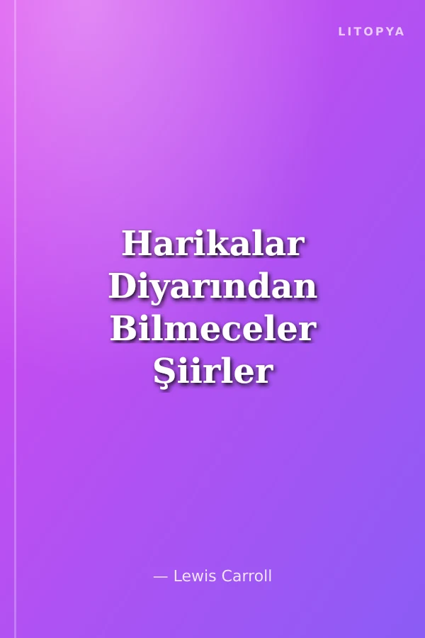 Harikalar Diyarından Bilmeceler Şiirler ve Daha Niceleri