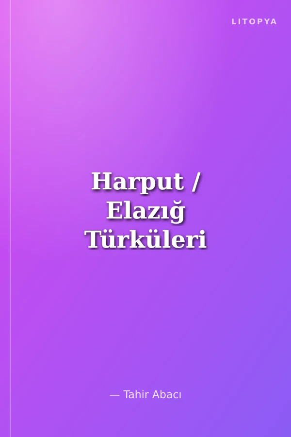Harput / Elazığ Türküleri