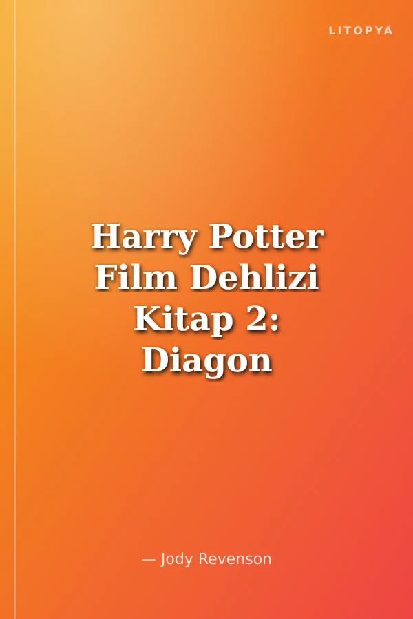 Harry Potter Film Dehlizi Kitap 2: Diagon Yolu, Hogwarts Ekspresi ve Sihir Bakanlığı ( Ciltli)