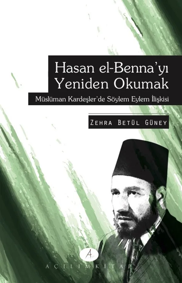 Hasan El Benna'yı Yeniden Okumak Müslüman Kardeşlerde Söylem Eylem İlişkisi