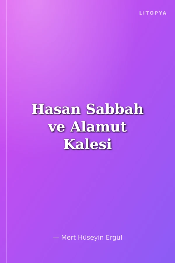Hasan Sabbah ve Alamut Kalesi