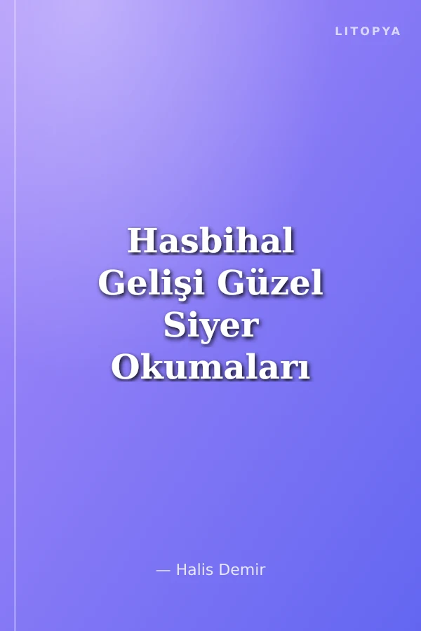Hasbihal Gelişi Güzel Siyer Okumaları