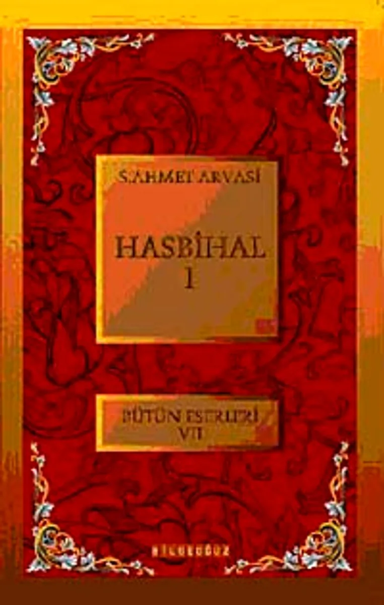 Hasbihal-I / Bütün Eserleri VII