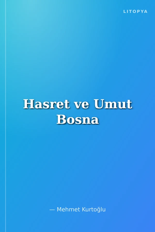 Hasret ve Umut Bosna