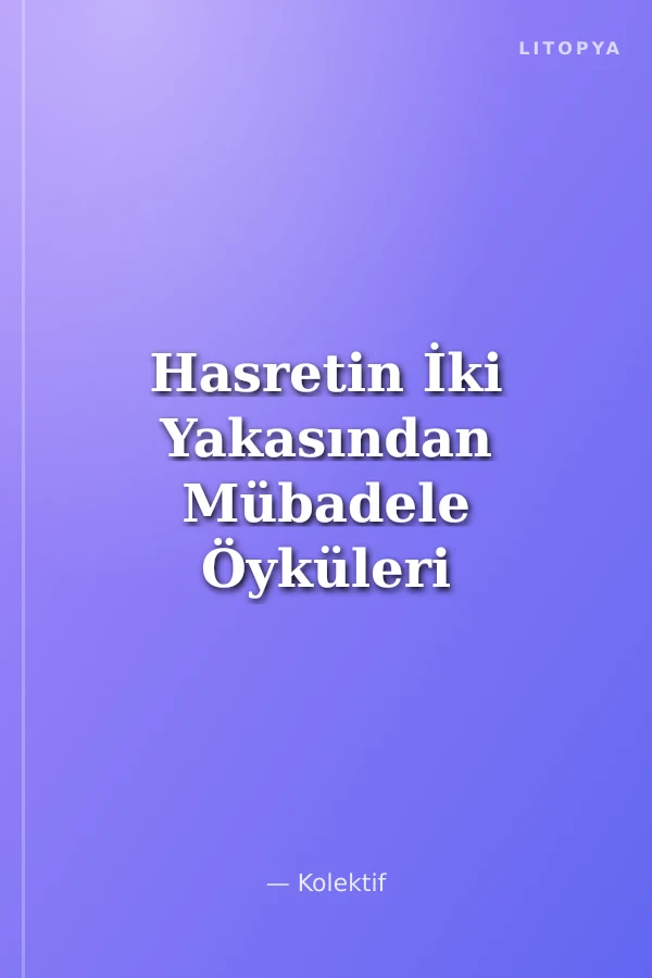 Hasretin İki Yakasından Mübadele Öyküleri