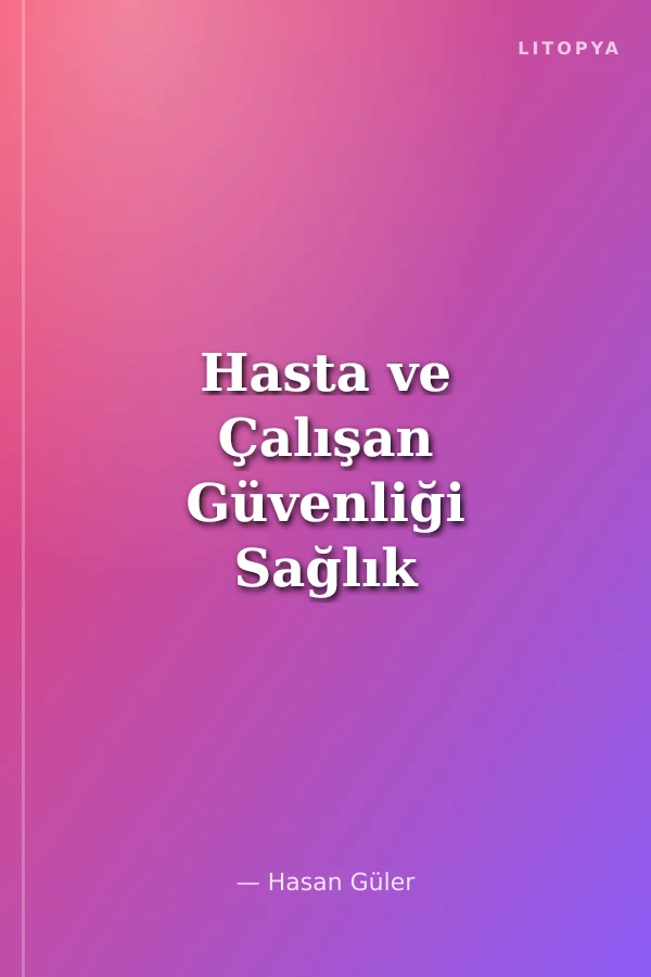 Hasta ve Çalışan Güvenliği Sağlık Politikaları 5