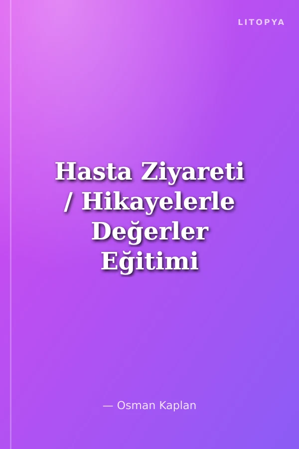 Hasta Ziyareti / Hikayelerle Değerler Eğitimi 6