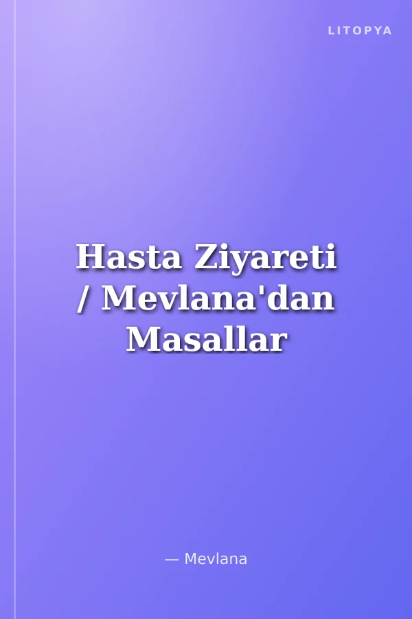 Hasta Ziyareti / Mevlana'dan Masallar