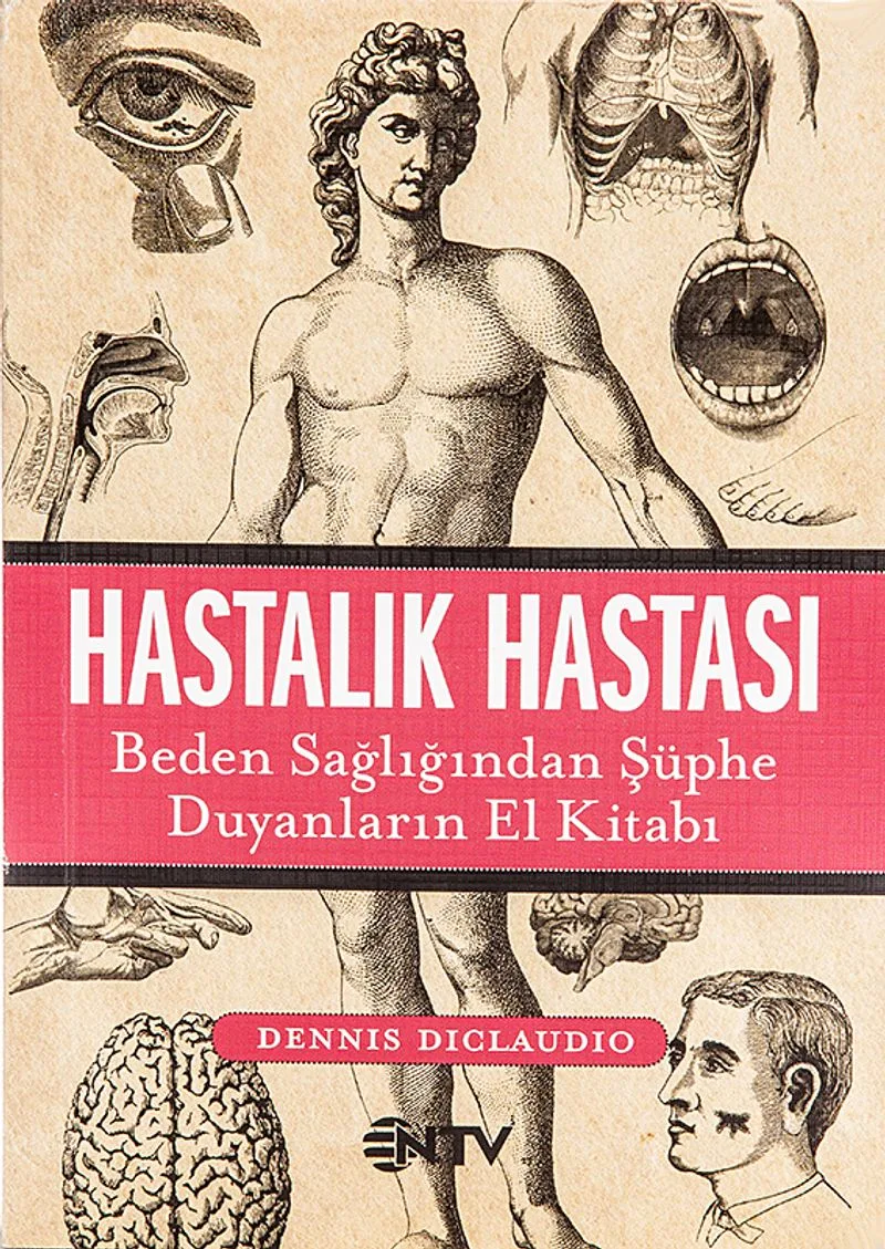 Hastalık Hastası Beden Sağlığından Şüphe Duyanların El Kitabı