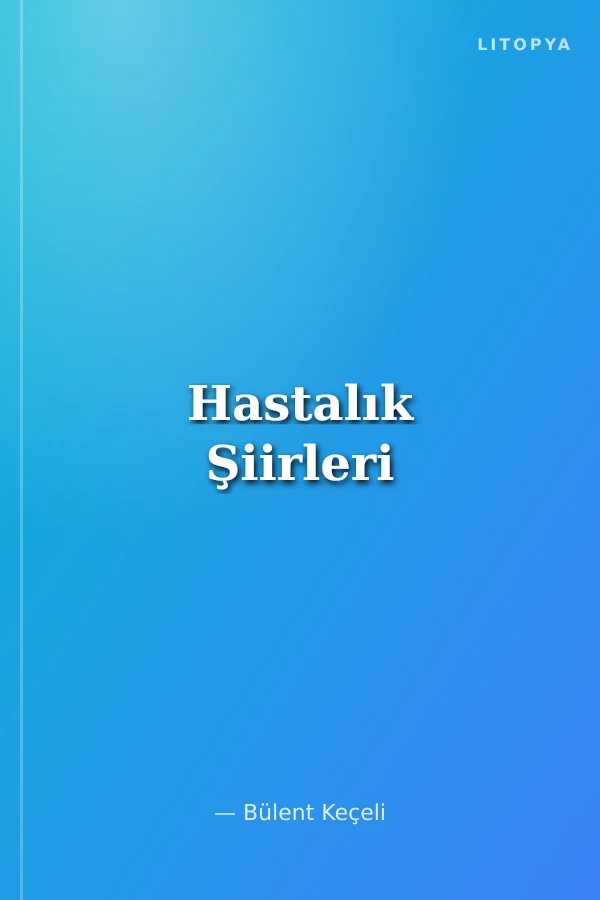 Hastalık Şiirleri