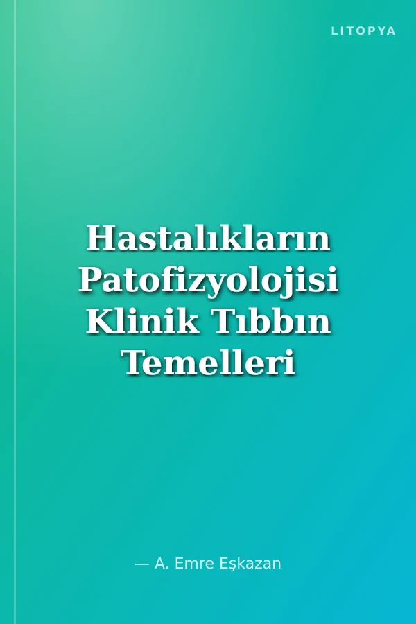 Hastalıkların Patofizyolojisi Klinik Tıbbın Temelleri