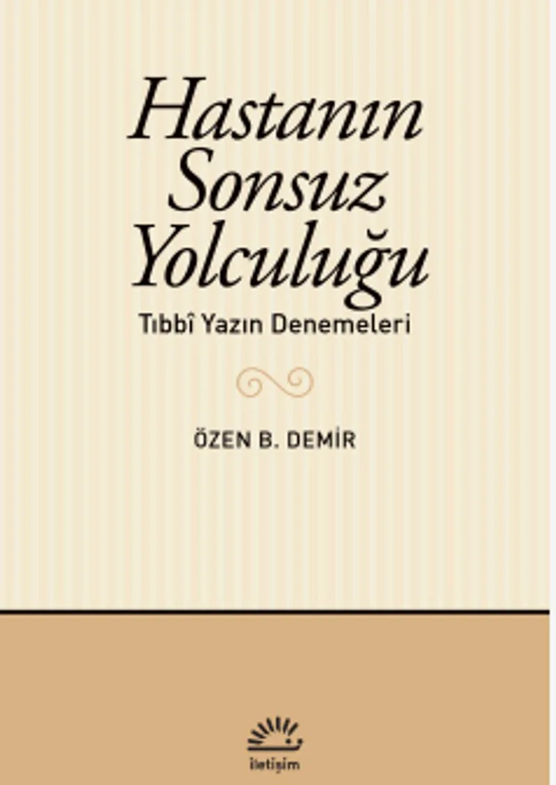 Hastanın Sonsuz Yolculuğu Tıbb&icirc; Yazın Denemeleri