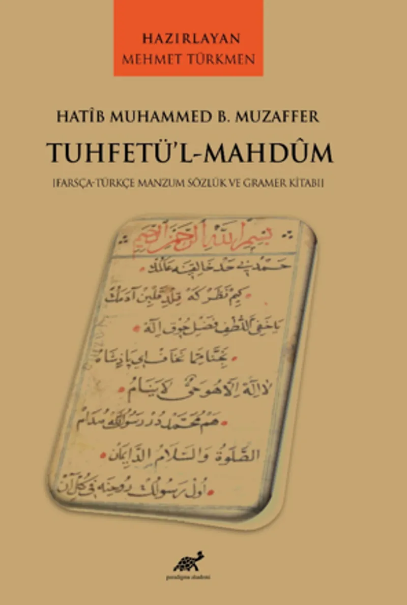 Hat&icirc;b Muhammed B. Muzaffer Tuhfetü'l-Mahd&ucirc;m [Farsça-Türkçe Manzum Sözlük ve Gramer Kitabı]