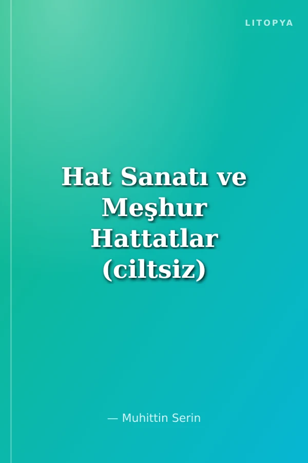 Hat Sanatı ve Meşhur Hattatlar (ciltsiz)