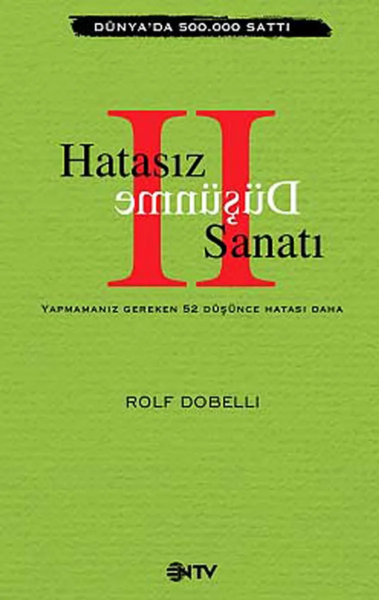 Hatasız Düşünme Sanatı II Yapmamanız Gereken 52 Düşünce Hatası