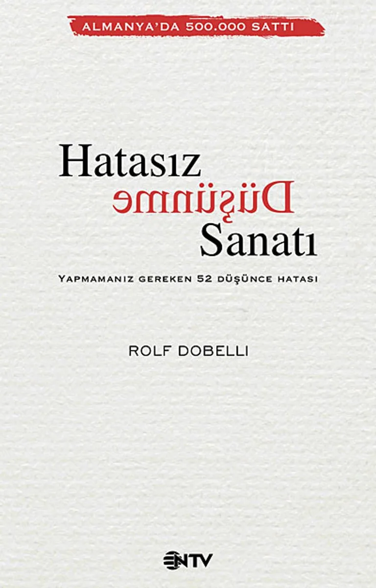 Hatasız Düşünme Sanatı Yapmamanız Gereken 52 Düşünce Hatası