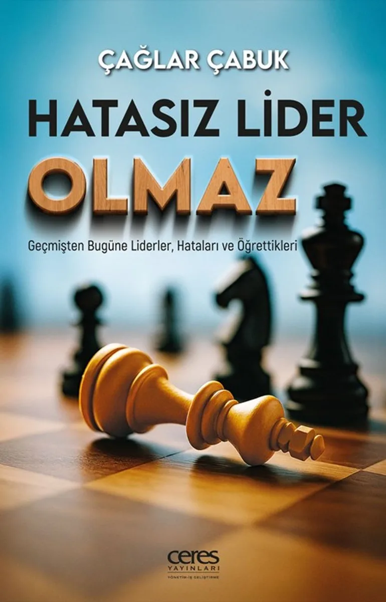Hatasız Lider Olmaz Geçmişten Bugüne Liderler, Hataları ve Öğrettikleri