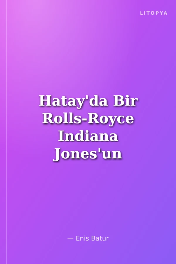 Hatay'da Bir Rolls-Royce Indiana Jones'un Son Seferi üzerine Divertimento Pembe Ellialtı Kelebek Camı