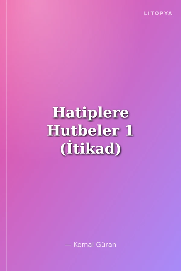 Hatiplere Hutbeler 1 (İtikad)