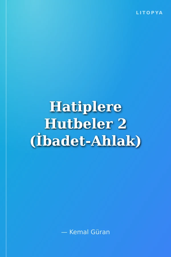 Hatiplere Hutbeler 2 (İbadet-Ahlak)