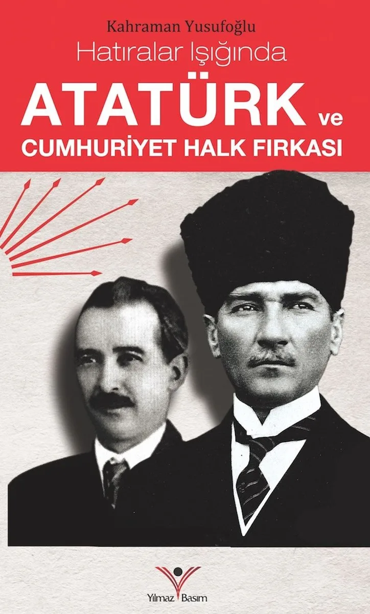 Hatıralar Işığında Atatürk ve Cumhuriyet Halk Fırkası