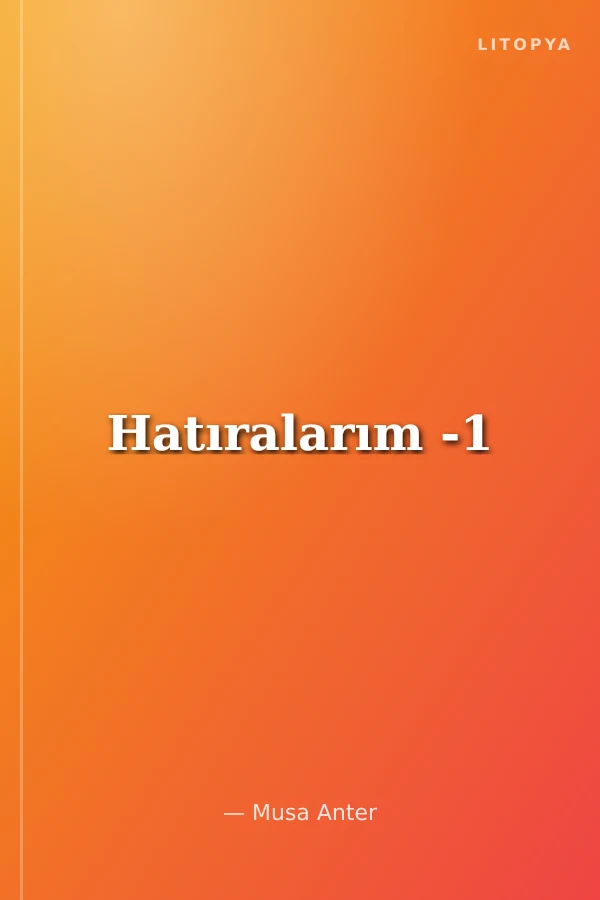 Hatıralarım -1